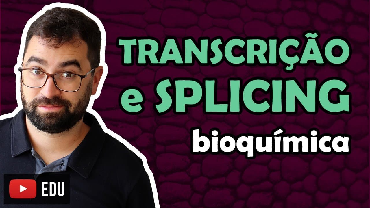 Thumbnail: Transcrição e Splicing - Aula 12 - Módulo I: Biologia Celular | Prof. Guilherme