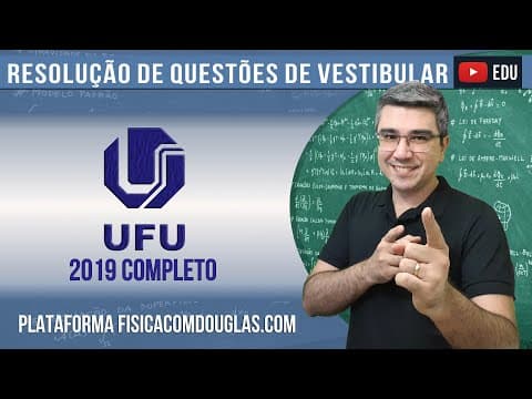 Thumbnail da aula: UFU 2019 Física | Solução | Resolução | Correção Completa - Universidade Federal de Uberlândia