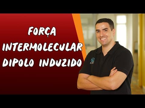 Thumbnail da aula: Força Intermolecular Dipolo Induzido - Brasil Escola