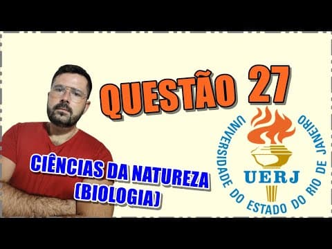Thumbnail da aula: UERJ 2022 - QUESTÃO 27 - CIÊNCIAS DA NATUREZA - BIOLOGIA
