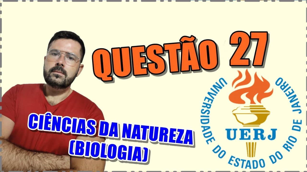 Thumbnail: UERJ 2022 - QUESTÃO 27 - CIÊNCIAS DA NATUREZA - BIOLOGIA