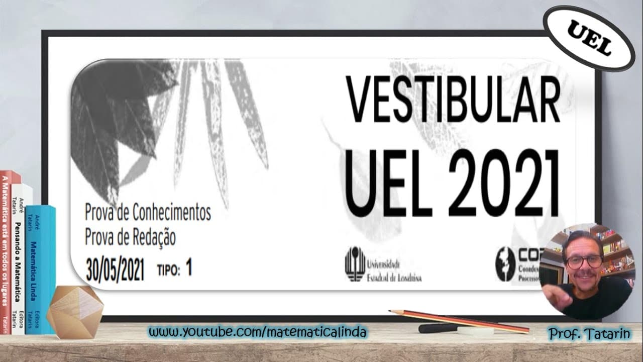 Thumbnail: [UEL - Prova resolvida] Vestibular 2021 - Resolução comentada - Matemática Linda - Prof. Tatarin