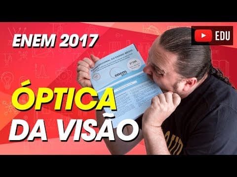 Thumbnail da aula: Óptica da visão | cones |Enem 2017 | Questão 101 | Prova ROSA