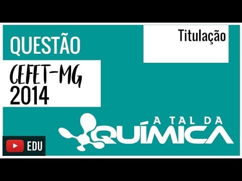 Thumbnail da aula: Questão CEFET-MG/2014 - Titulação