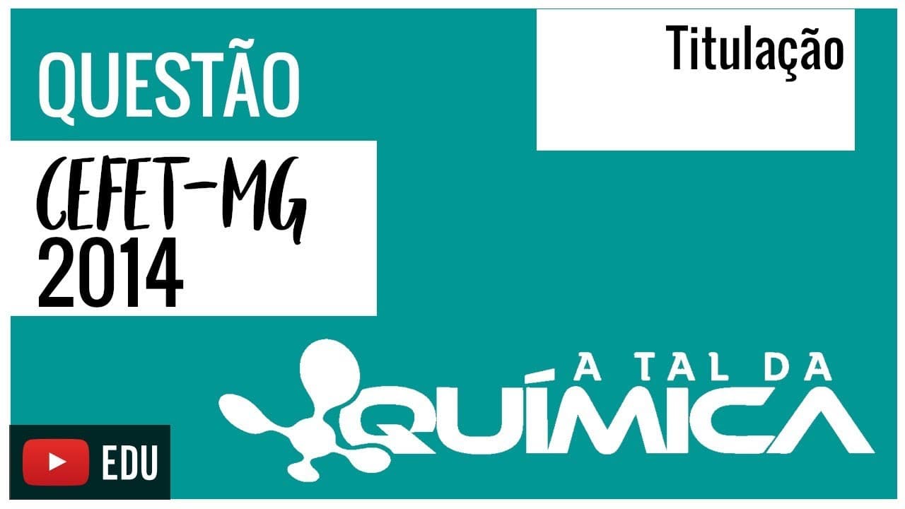 Thumbnail: Questão CEFET-MG/2014 - Titulação