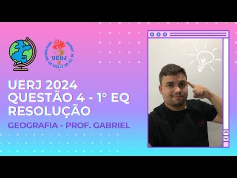 Thumbnail da aula: UERJ 2024 - QUESTÃO 04  - RESOLUÇÃO 1° EXAME DE QUALIFICAÇÃO (GEOGRAFIA)