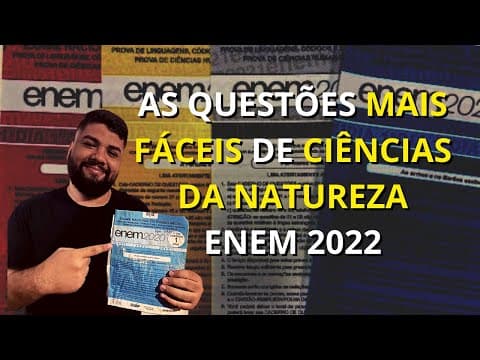Thumbnail da aula: AS QUESTÕES MAIS FÁCEIS DE CIÊNCIAS DA NATUREZA DO ENEM 2022