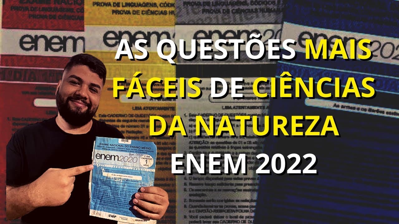 Thumbnail: AS QUESTÕES MAIS FÁCEIS DE CIÊNCIAS DA NATUREZA DO ENEM 2022