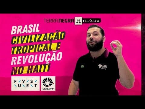Thumbnail da aula: BRASIL: CIVILIZAÇÃO TROPICAL e REVOLUÇÃO no HAITI - FUVEST / UNICAMP [#11] | Terra Negra História
