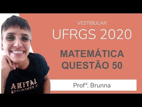 Thumbnail da aula: Resolução Matemática UFRGS 2020 - Questão 50