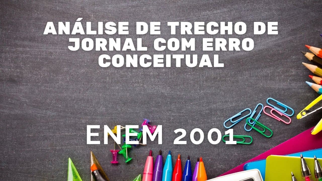 Thumbnail: ENEM 2001 - Análise de trecho de jornal com erro conceitual