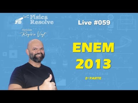Thumbnail da aula: AO VIVO: ENEM 2013 (2a parte) - Resolução das questões de física