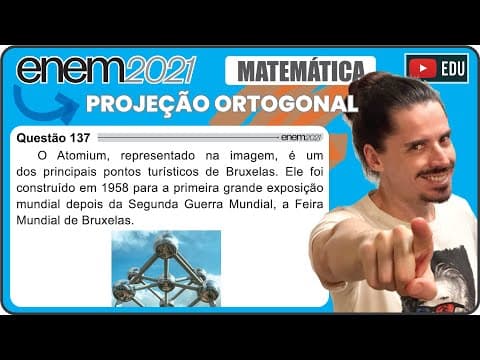 Thumbnail da aula: [ENEM 2021] 137 📘 PROJEÇÃO ORTOGONAL O Atomium, representado na imagem, é um dos principais pontos