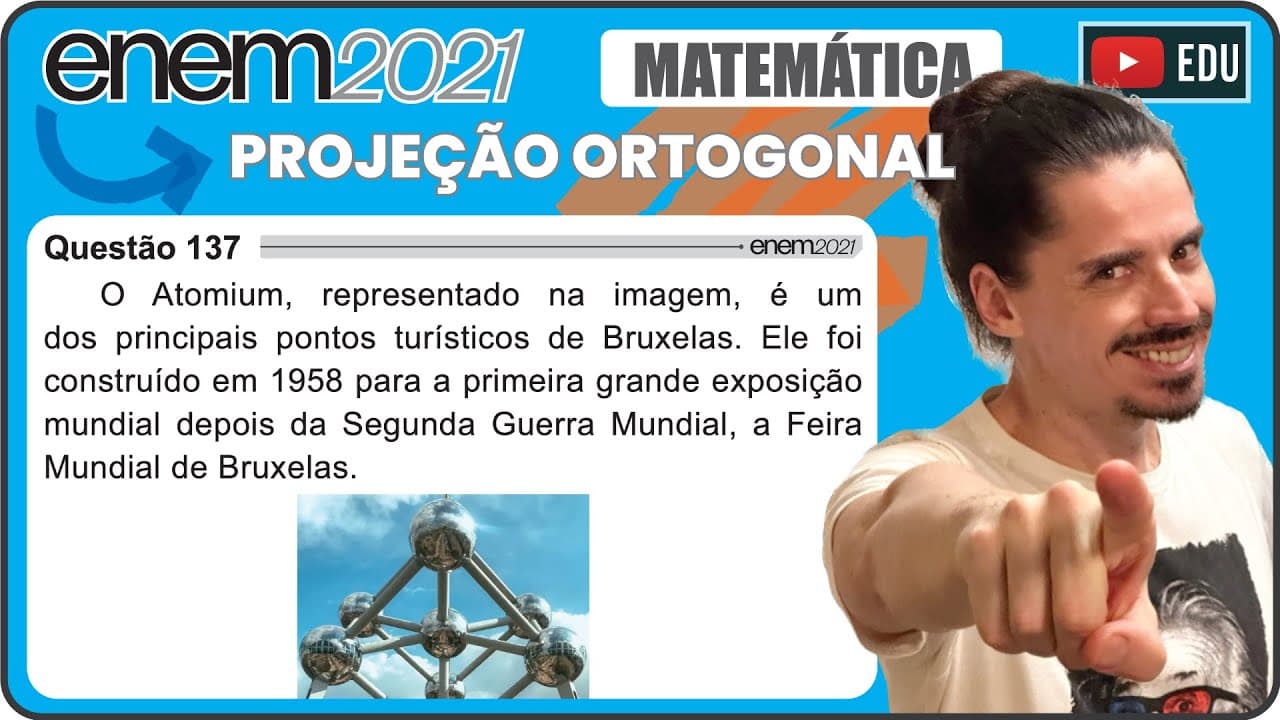 Thumbnail: [ENEM 2021] 137 📘 PROJEÇÃO ORTOGONAL O Atomium, representado na imagem, é um dos principais pontos