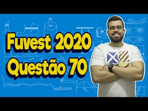 Thumbnail da aula: Resolução FÁCIL Questão 70 FUVEST 2020