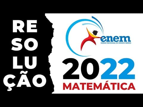 Thumbnail da aula: Resolução ENEM 2022 | Matemática | Dissecando Provas