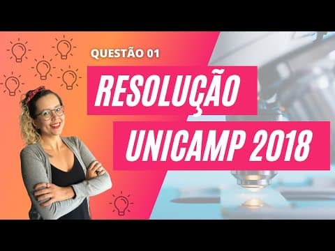 Thumbnail da aula: Resolução  UNICAMP 2018 | 1ª Fase | Q01 [BIOLOGIA]