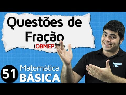 Thumbnail da aula: FRAÇÃO - Questões da OBMEP sobre os Conceitos Iniciais de Frações | MAB #51