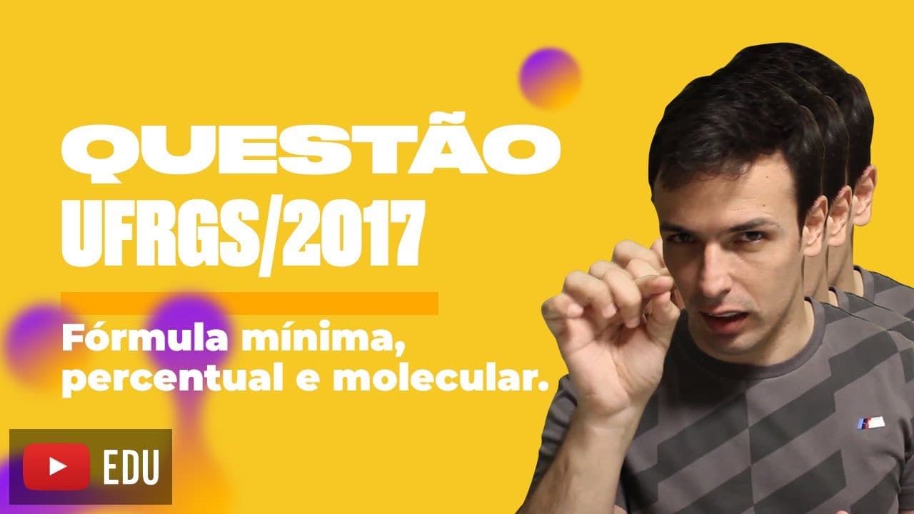 Thumbnail: Questão UFRGS/2017 - Fórmula mínima, percentual e molecular