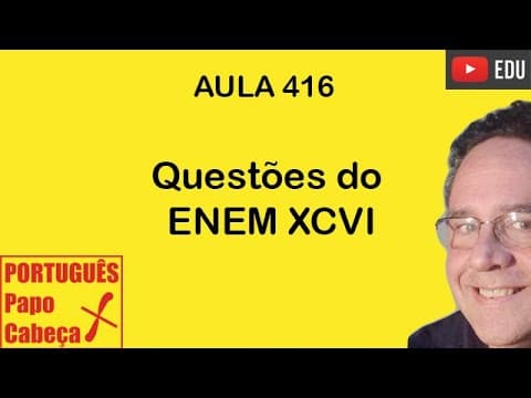 Thumbnail da aula: Questões do ENEM XCVI- Aula 416