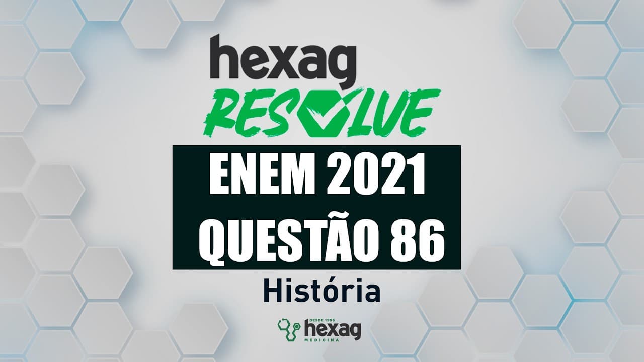 Thumbnail: HEXAG RESOLVE | ENEM 2021 | CIÊNCIAS HUMANAS | QUESTÃO 86