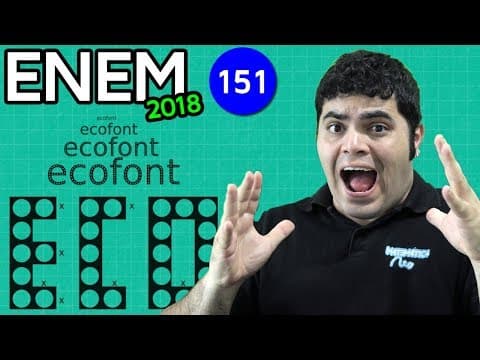 Thumbnail da aula: 🔥 ENEM 2018 Matemática 151 👉🏻 Escala no Tamanho da Fonte ECOFONT