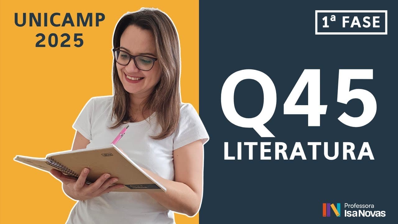 Thumbnail: Questão 45 Unicamp 1ª fase (Literatura) – Resolução passo a passo [2025]