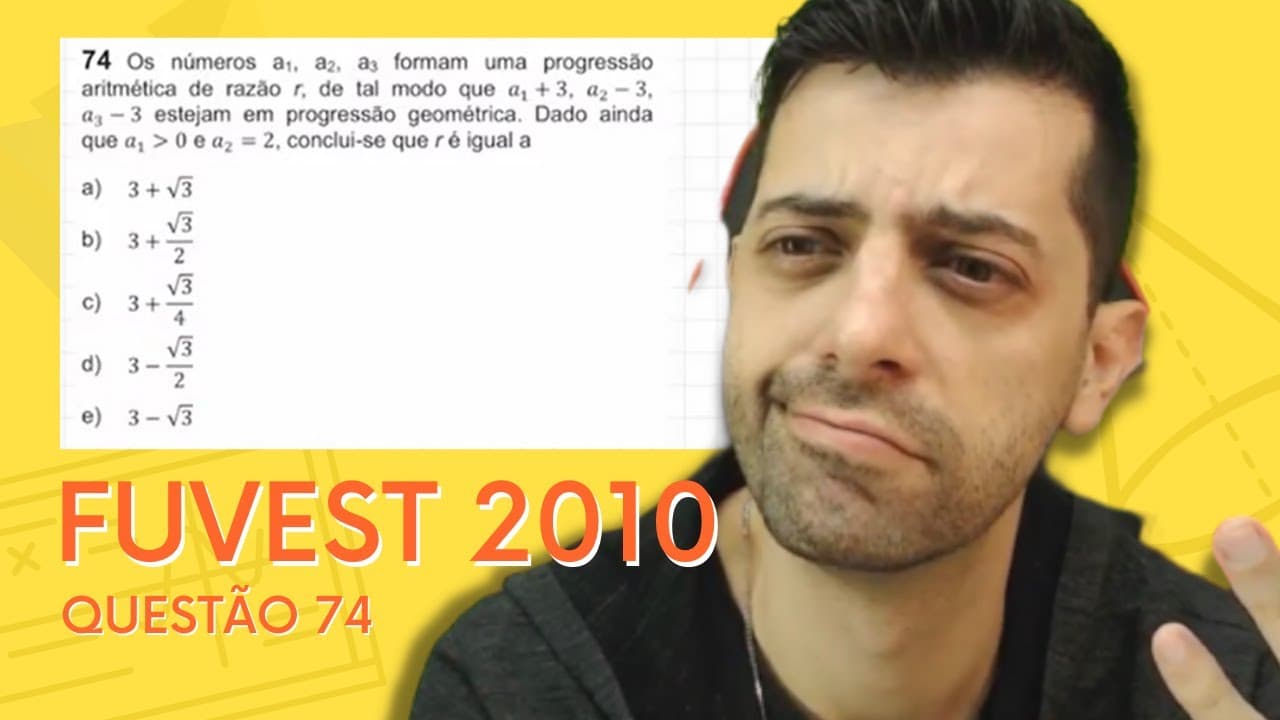 Thumbnail: FUVEST 2010 - Q74 - os números a1, a2, a3 formam uma progressão aritmética