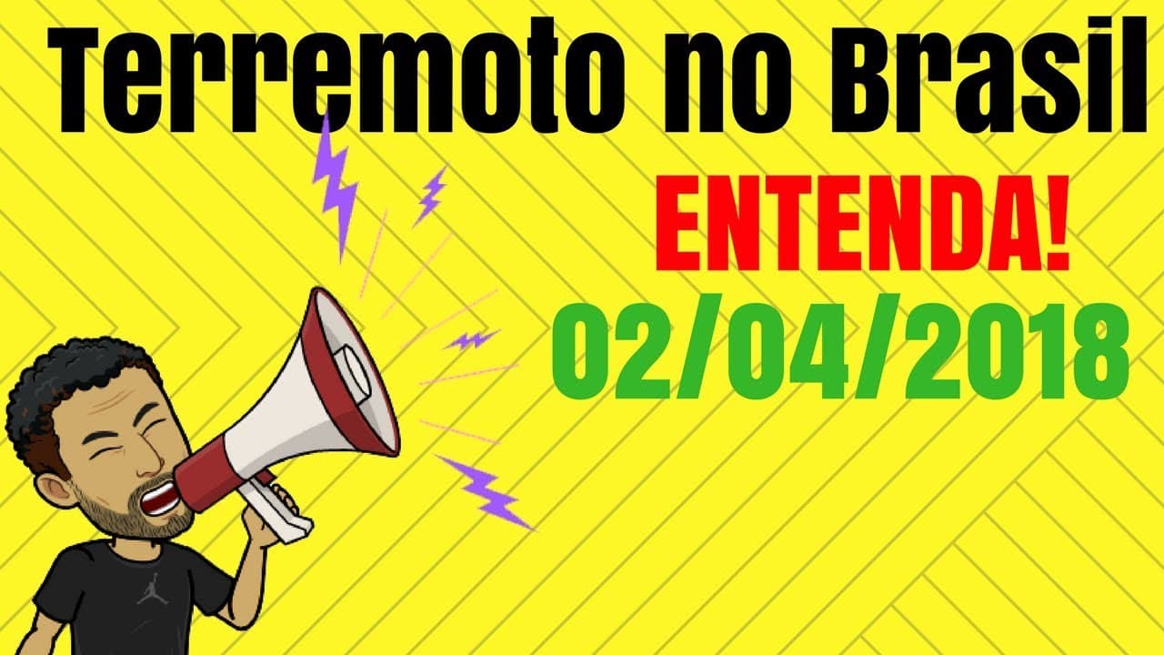 Thumbnail: Terremoto no Brasil???? Entenda o processo! (02 de abril 2018)