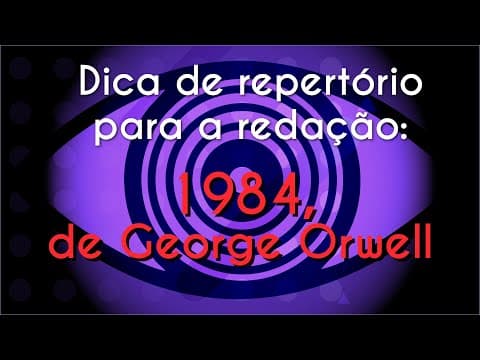 Thumbnail da aula: Dica de repertório para a redação: "1984", de George Orwell - Brasil Escola