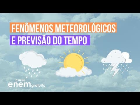 Thumbnail da aula: FENÔMENOS METEOROLÓGICOS E PREVISÃO DO TEMPO | Resumo de Geografia para o Enem