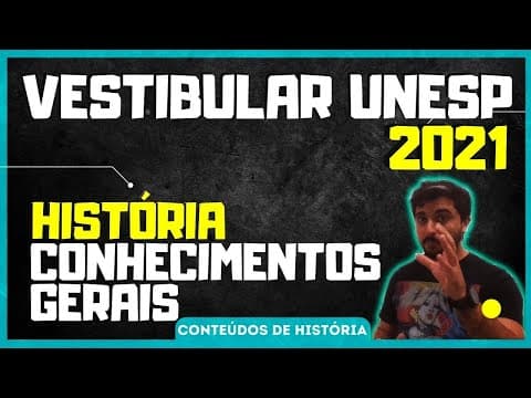 Thumbnail da aula: VESTIBULAR UNESP/2021 - QUESTÕES de HISTÓRIA - PROVA de CONHECIMENTOS GERAIS.