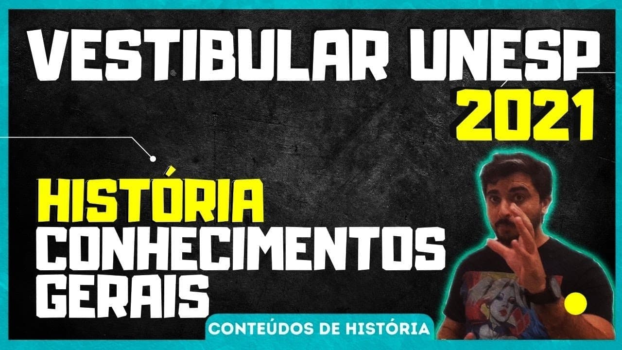 Thumbnail: VESTIBULAR UNESP/2021 - QUESTÕES de HISTÓRIA - PROVA de CONHECIMENTOS GERAIS.