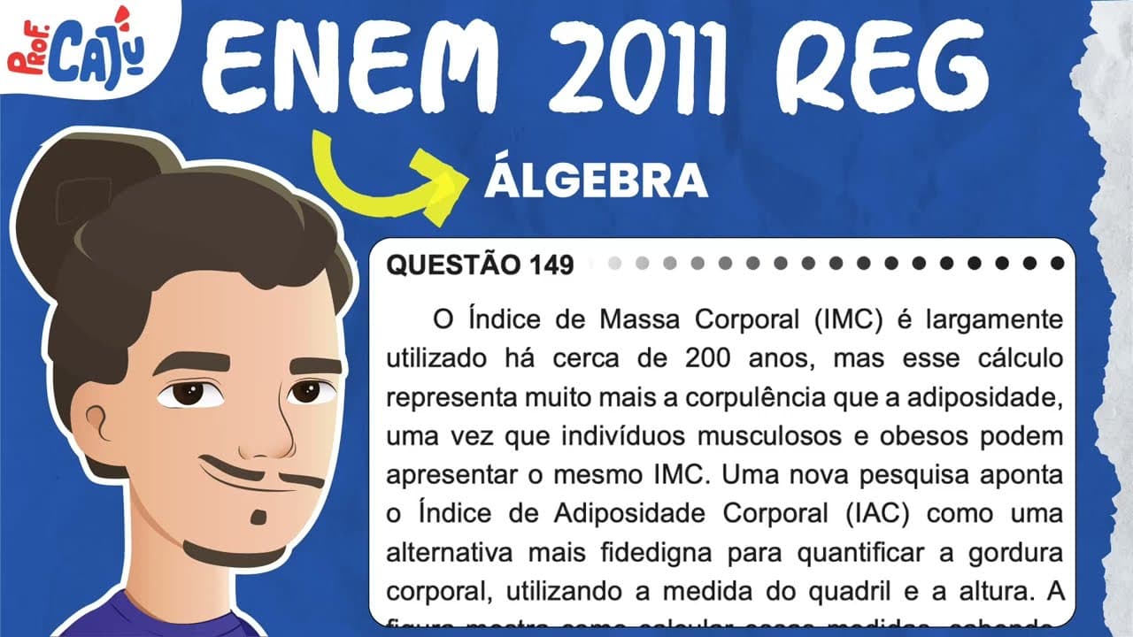 Thumbnail: [ENEM 2011] 149 📘 ÁLGEBRA O Índice de Massa Corporal (IMC) é largamente utilizado há cerca de 200