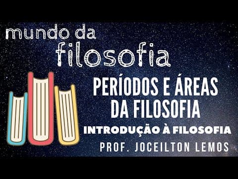 Thumbnail da aula: Introdução à Filosofia: Períodos e Áreas da Filosofia
