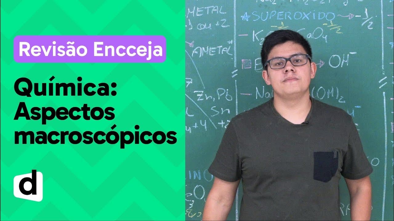 Thumbnail: ASPECTOS MACROSCÓPICOS: RESUMO DE QUÍMICA PARA O ENCCEJA | DESCOMPLICA