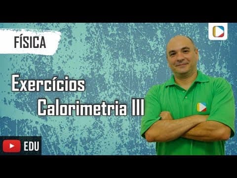 Thumbnail da aula: Física - Exercícios sobre Calorimetria III