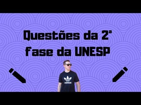 Thumbnail da aula: Revisão para a 2ª fase da UNESP: resolvendo questões