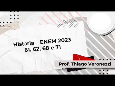 Thumbnail da aula: RESOLUÇÃO ENEM 2023: História (61, 62, 68, 71).