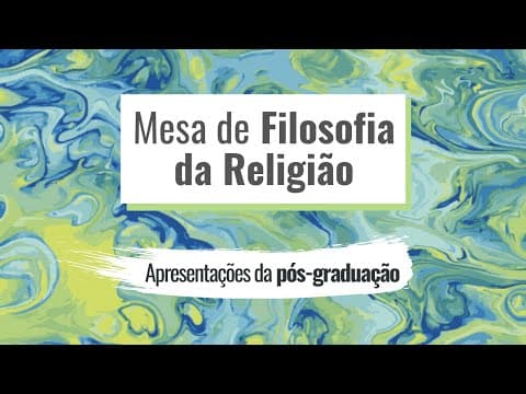 Thumbnail da aula: Mesa de Filosofia da Religião - Apresentações da pós-graduação (SAFIL UFRGS 2020)
