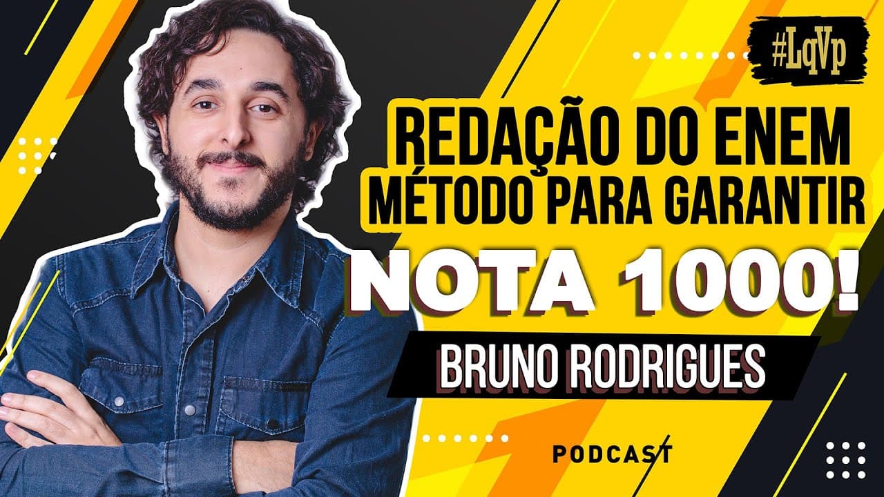 Thumbnail: REDAÇÃO NOTA 1000 no ENEM | MÉTODO GARANTIU NOTA MÁXIMA 3 ANOS SEGUIDOS | LqVp Cast com BRUNINHO