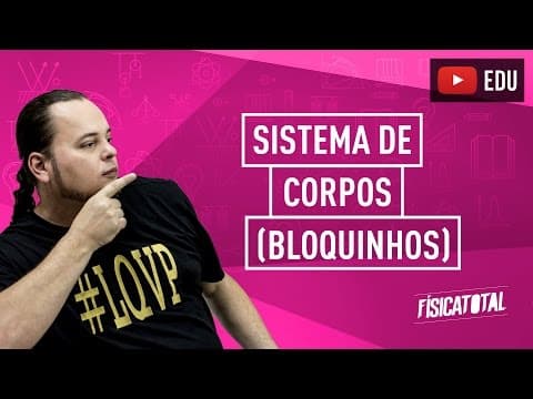 Thumbnail da aula: Dinâmica | Sistema de corpos (bloquinhos) | ENEM e vestibulares