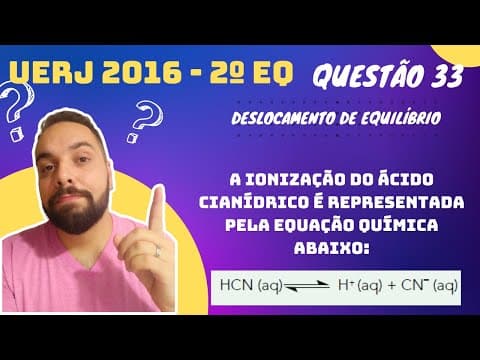 Thumbnail da aula: UERJ 2016 - 2º EQ - A ionização do ácido cianídrico é representada pela equação química abaixo: