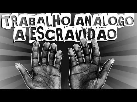 Thumbnail da aula: TRABALHO ANÁLOGO A ESCRAVIDÃO NO BRASIL E NO MUNDO