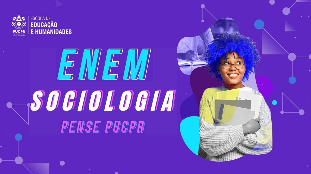 Thumbnail: PensePUCPR | ENEM 2020 – Questões de Sociologia (Ciências Humanas e suas Tecnologias)
