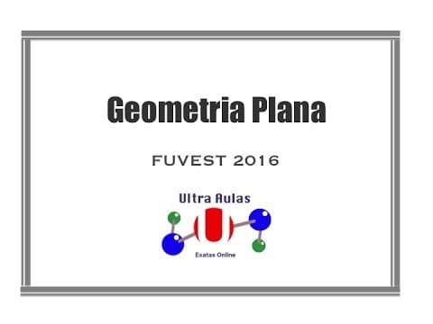 Thumbnail da aula: Resolução FUVEST 2016 - Geometria Plana.