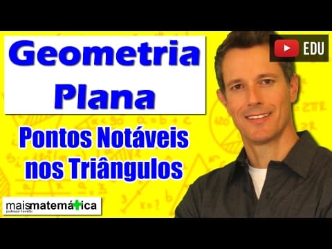 Thumbnail da aula: Geometria Plana: Pontos Notáveis do Triângulo (Aula 7)