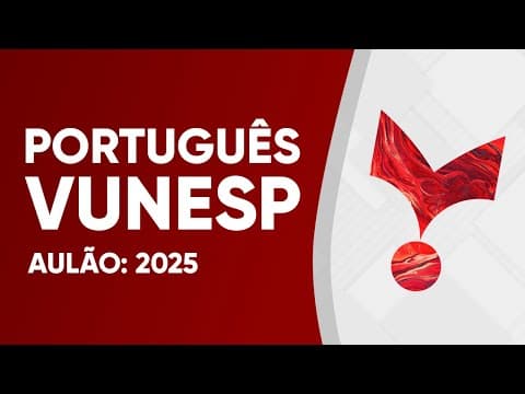 Thumbnail da aula: AULÃO VUNESP 2025 - PORTUGUÊS