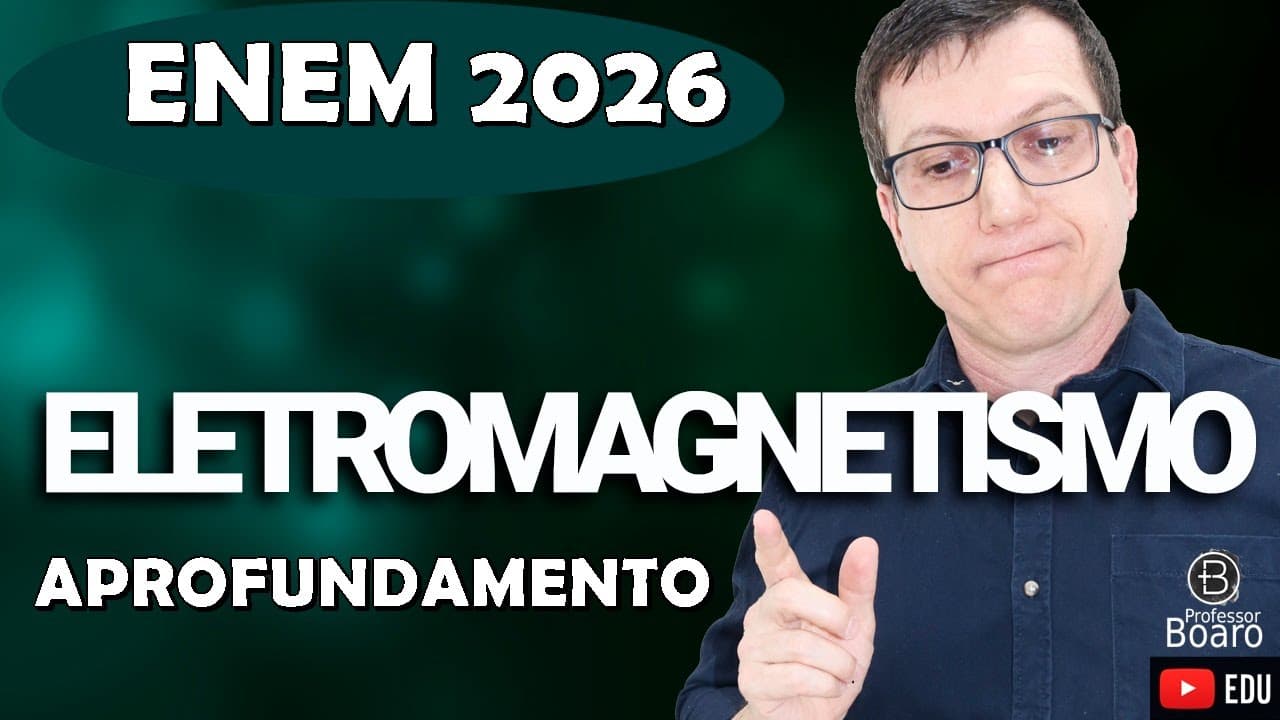 Thumbnail: ELETROMAGNETISMO - FÍSICA | ENEM 2026 | APROFUNDAMENTO - Professor Boaro