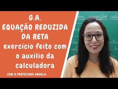 Thumbnail da aula: Equação reduzida da reta - Exercício usando a calculadora - Professora Angela
